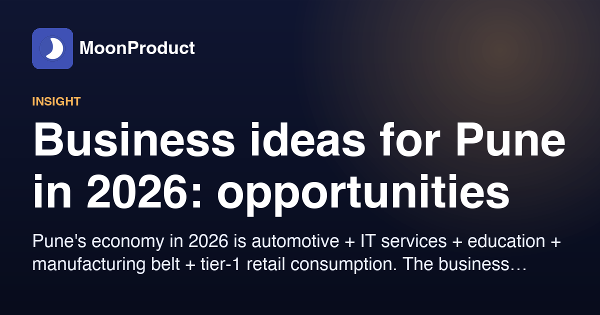 Business ideas for Pune in 2026: opportunities grounded in the city's actual economy